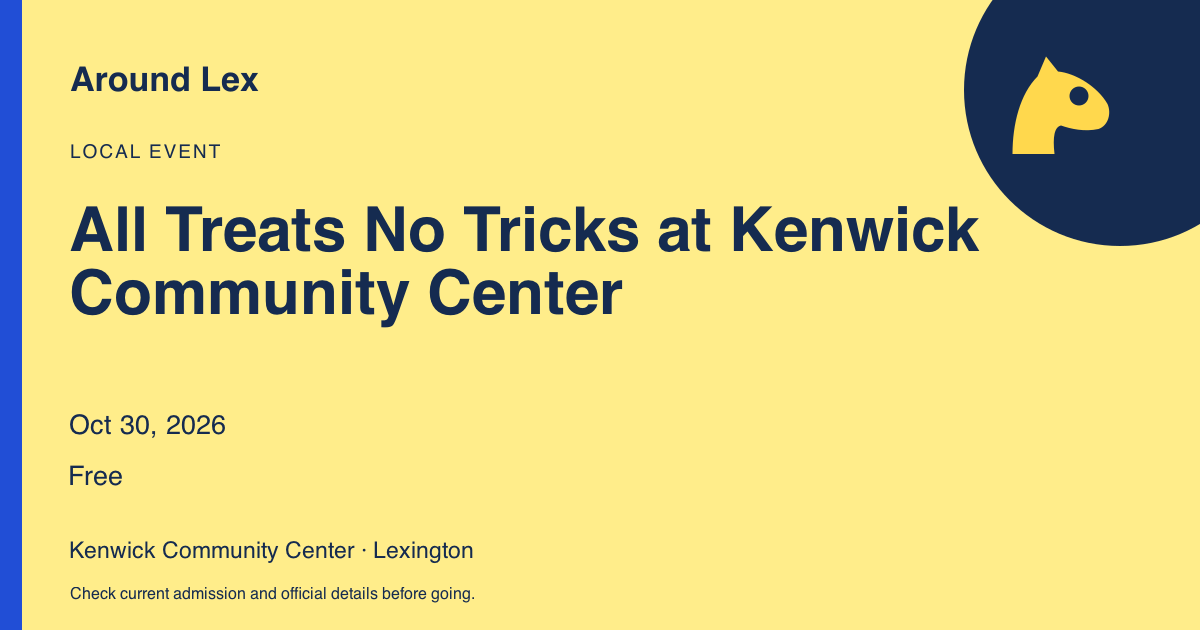 Around Lex share card for All Treats No Tricks at Kenwick Community Center
