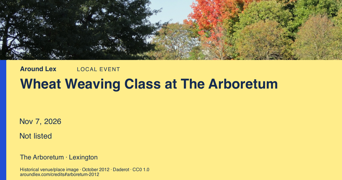 Around Lex share card for Wheat Weaving Class at The Arboretum
