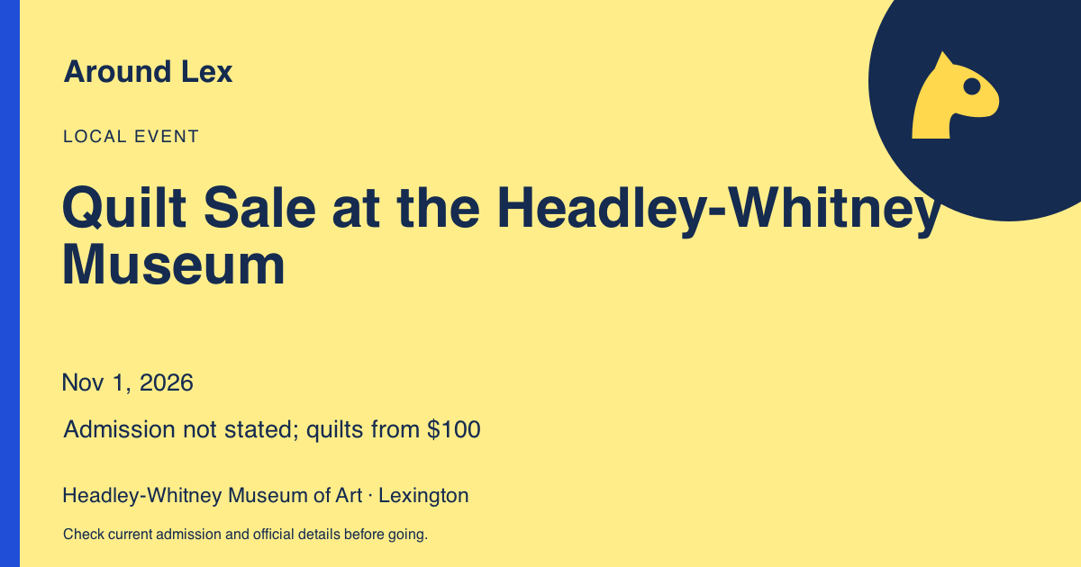 Around Lex share card for Quilt Sale at the Headley-Whitney Museum