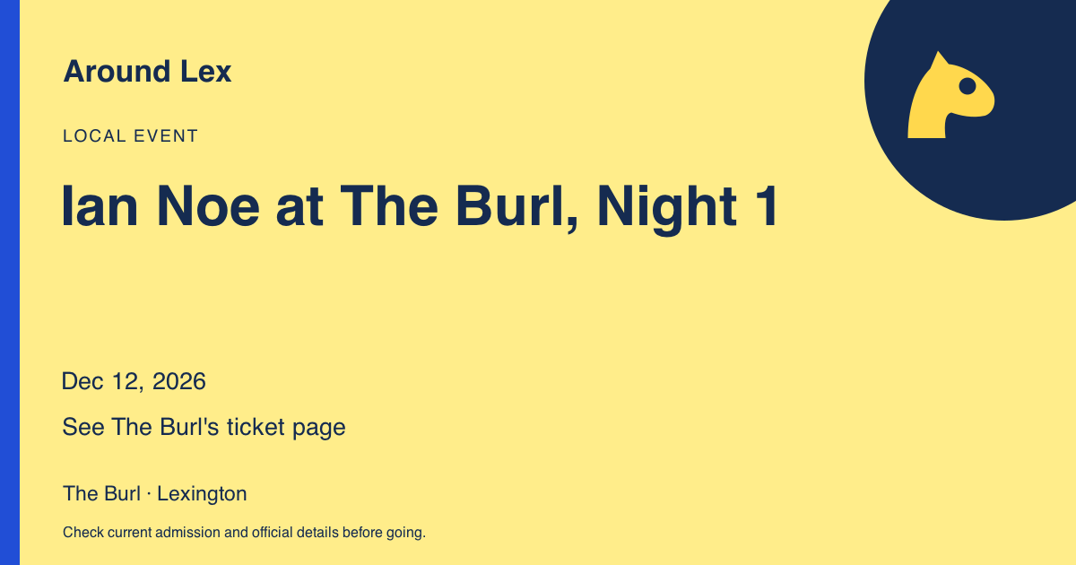 Around Lex share card for Ian Noe at The Burl, Night 1
