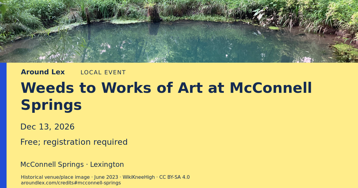 Around Lex share card for Weeds to Works of Art at McConnell Springs